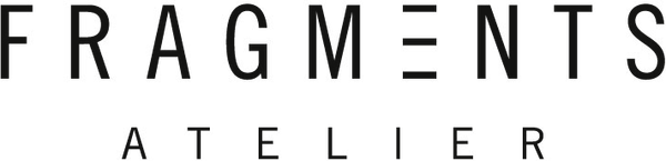 F R A G M E N T S — atelier